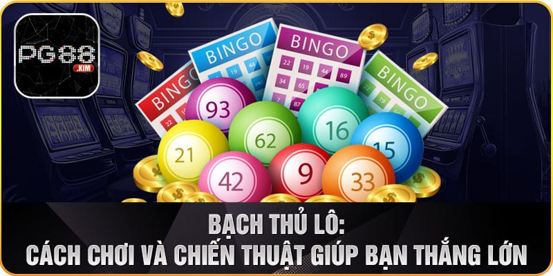 Mẹo chơi bạch thủ lô hiệu quả