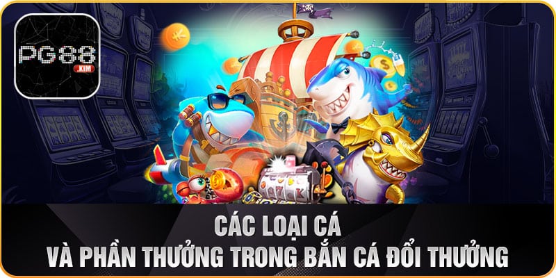 Phần thường trong game bắn cá đổi thưởng tại PG88