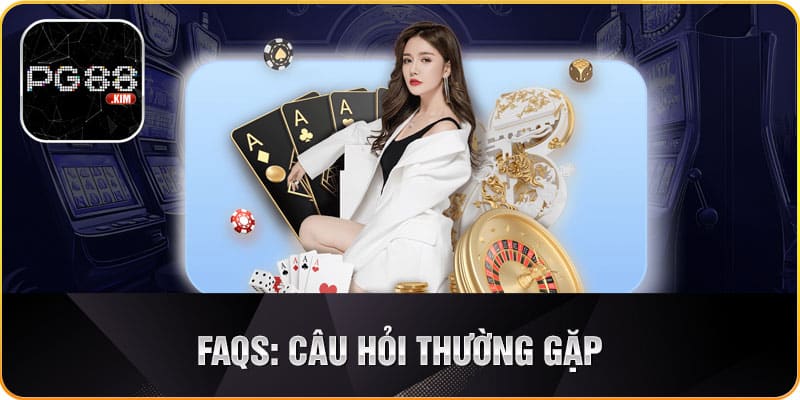 FAQs về chính sách bảo mật PG88