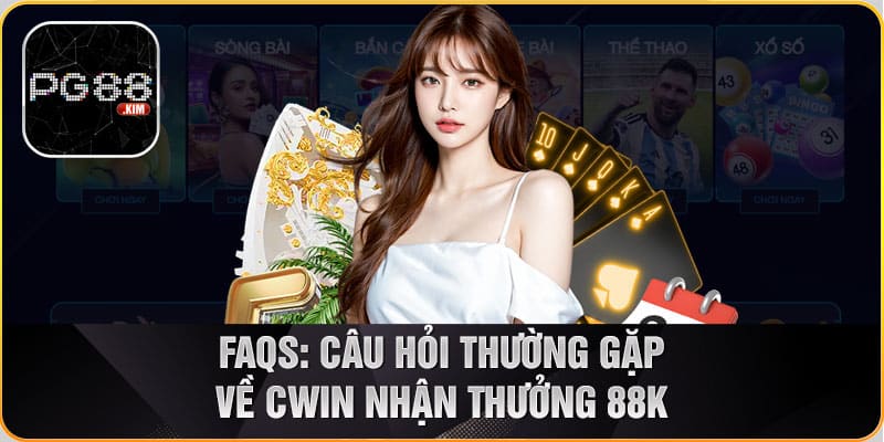 Làm thế nào để nhận thưởng 88k tại Cwin?