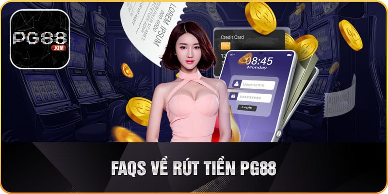 FAQs về rút tiền PG88