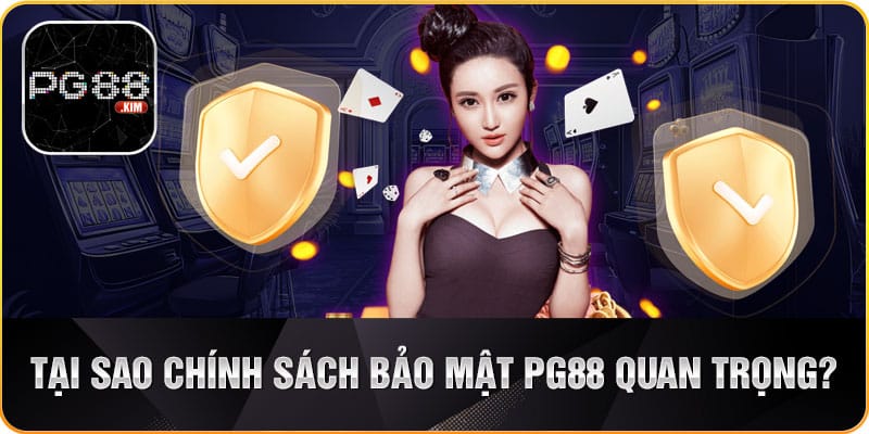 Lý do chính sách bảo mật PG88 quan trọng với người chơi?